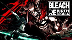 BLEACH Rebirth of Souls confirmó su lanzamiento para 2025